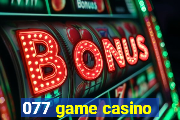 077 game casino